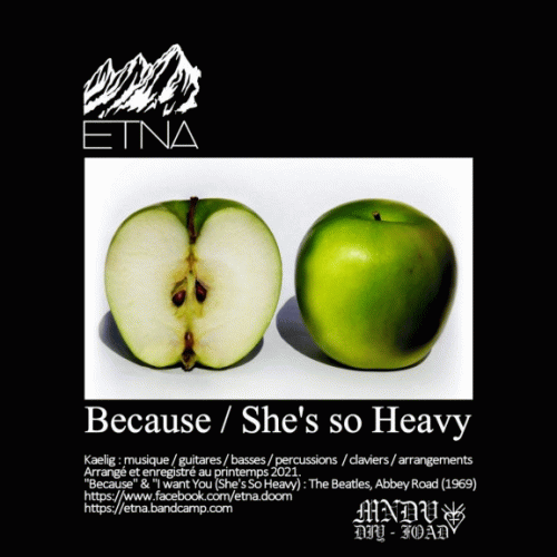 Etna (FRA-2) : Because - She's So Heavy